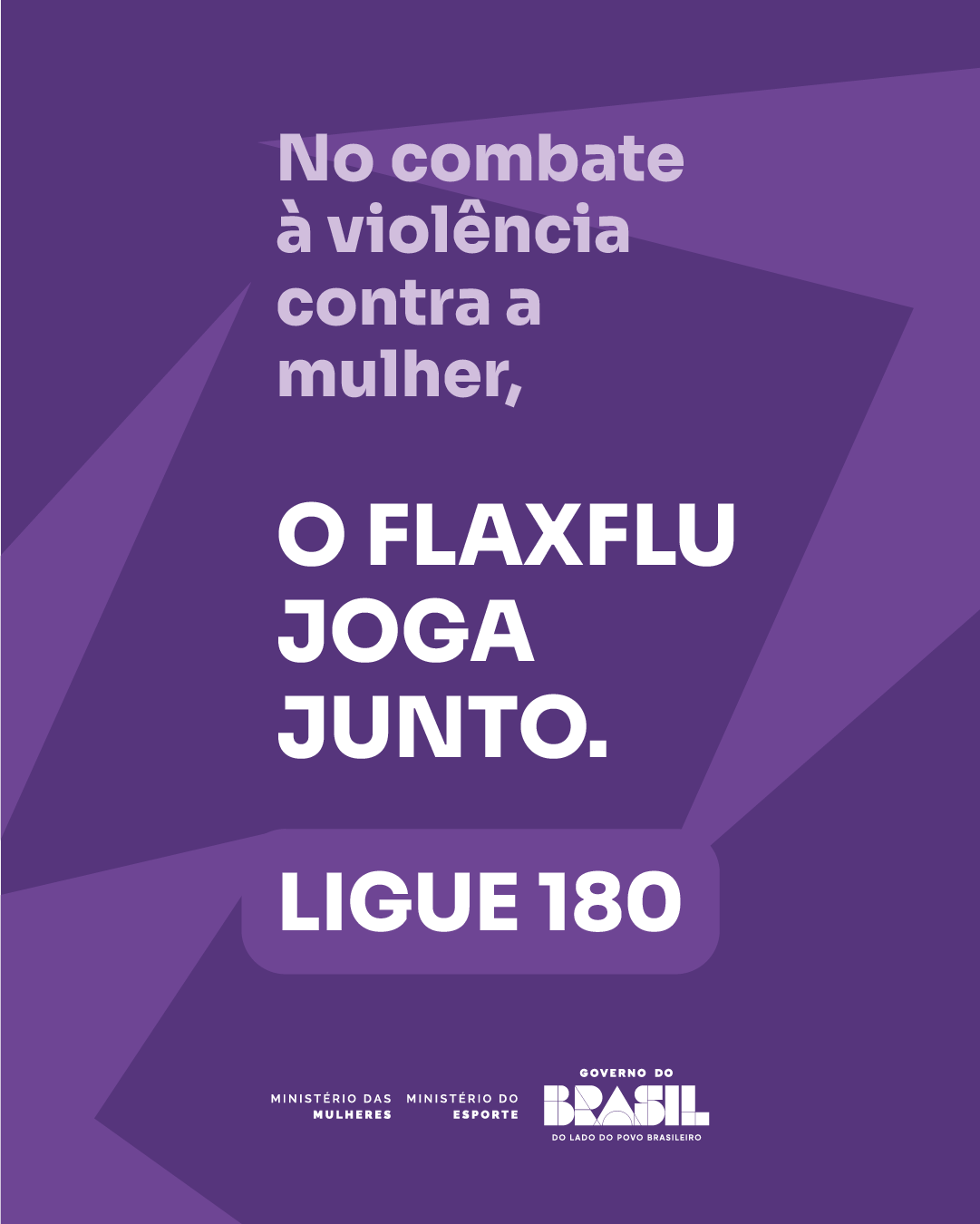 Card roxo escrito: No combate à violência contra a mulher, o FLA FLU joga junto. Ligue 180.