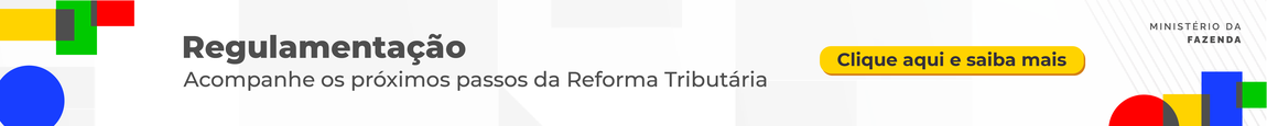 Regulamento, acompanhe os próximos passos da reforma tributária, clique aqui e saiba mais!