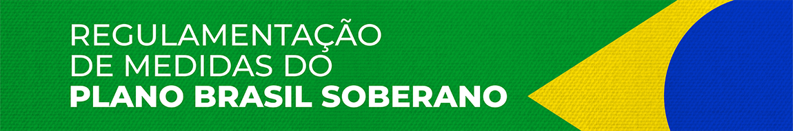 Banner - Regulamentação de medidas do Plano Brasil Soberano