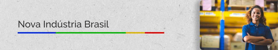 Banner - Nova Indústria Brasil e o Plano de Transformação Ecológica