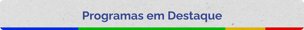 Programas em Destaque