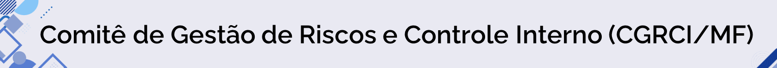 Comitê de Riscos e Controle Interno (CGRCI/MF)