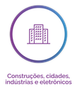 Construção, cidades, indústrias e eletrônicos.png