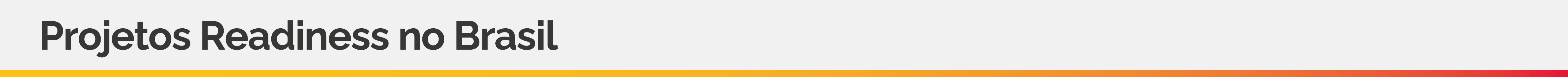 Faixa Projetos Readiness no Brasil - Página Projetos e programas