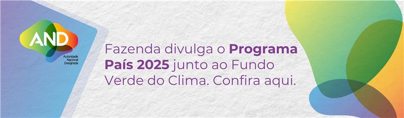 Fazenda divulga o Programa País 2025 junto ao Fundo Verde do Clima