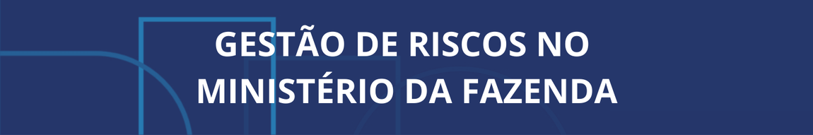 Gestão de Riscos no Ministério da Fazenda