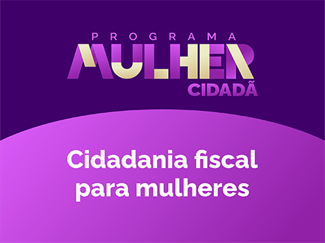 Cidadania Fiscal para Mulheres, Programa Mulher Cidadã