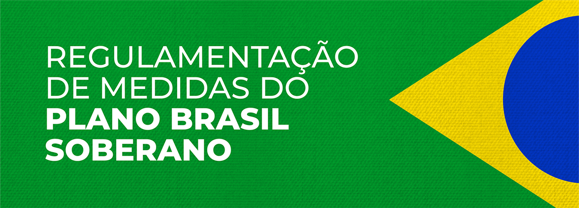 Regulamentação de medidas do Plano Brasil Soberano