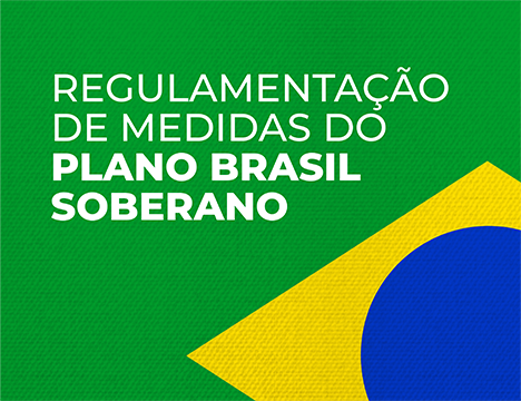 Regulamentação de medidas do Plano Brasil Soberano
