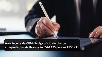 Área técnica da CVM divulga ofício circular com interpretações da Resolução CVM 175 para os FIDC e FII