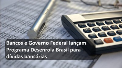 Bancos e Governo Federal lançam Programa Desenrola Brasil para dívidas bancárias
