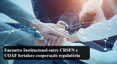 Encontro Institucional entre CRSFN e COAF fortalece cooperação regulatória imagem carrossel