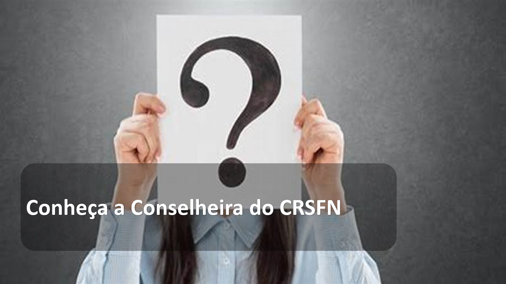 Conheça a Conselheira do CRSFN.jpg
