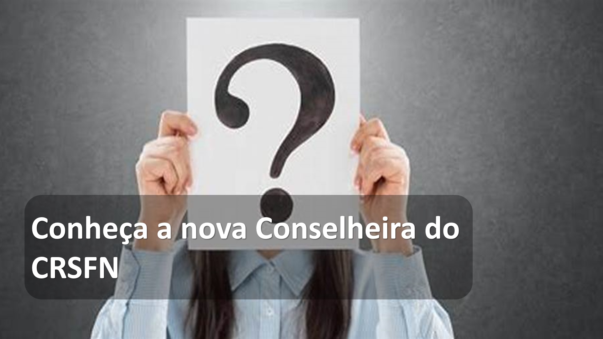 Conheça a nova conselheira do CRSFN