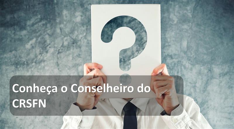 Conheça o Conselheiro do CRSFN.jpg
