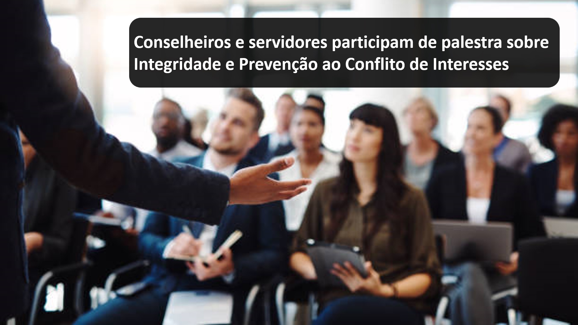 Conselheiros e servidores participam de palestra sobre Integridade e Prevenção ao Conflito de Interesses