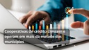 Cooperativas de crédito crescem e operam em mais da metade dos municípios