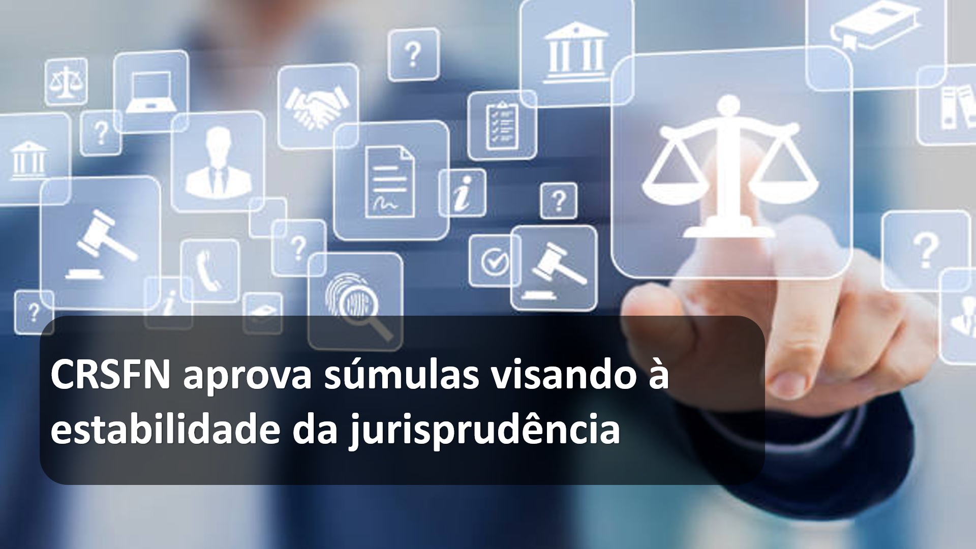 CRSFN aprova súmulas visando à estabilidade da jurisprudência