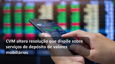 CVM altera resolução que dispõe sobre serviços de depósito de valores mobiliários