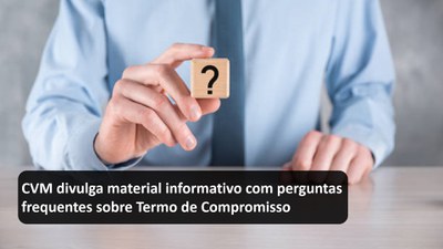 CVM divulga material informativo com perguntas frequentes sobre Termo de Compromisso.jpg