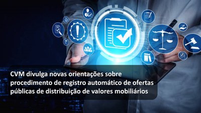 CVM divulga novas orientações sobre procedimento de registro automático de ofertas públicas de distribuição de valores mobiliários