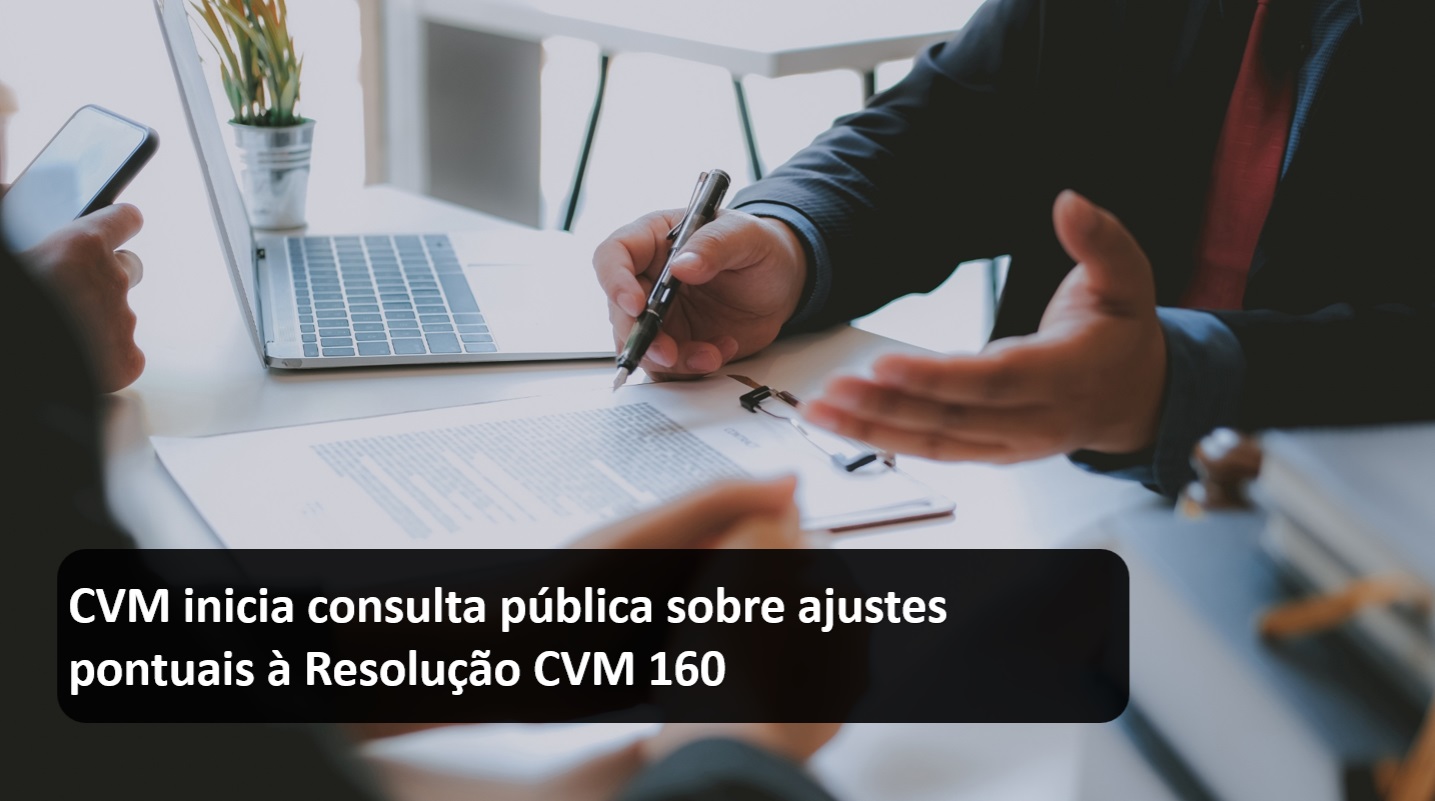 CVM inicia consulta pública sobre ajustes pontuais à Resolução CVM 160.jpg