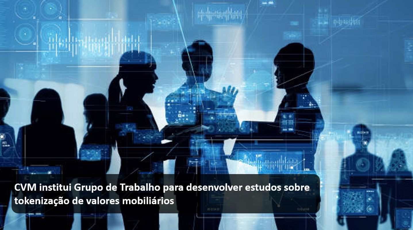 CVM institui Grupo de Trabalho para desenvolver estudos sobre tokenização de valores mobiliários.jpg