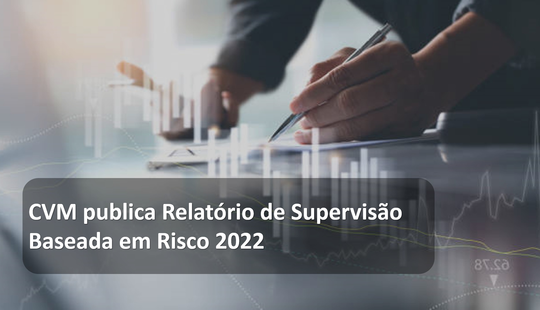 CVM publica Relatório de Supervisão Baseada em Risco 2022