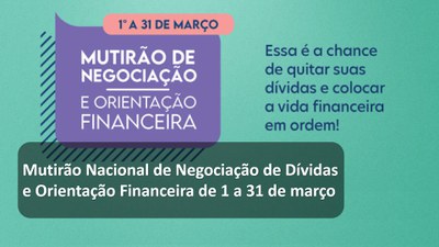 Mutirão Nacional de Negociação de Dívidas e Orientação Financeira de 1 a 31 de março