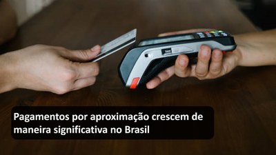 Pagamentos por aproximação crescem de maneira significativa no Brasil