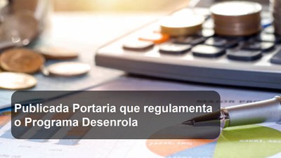 Publicada Portaria que regulamenta o Programa Desenrola