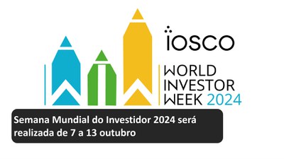 Semana Mundial do Investidor 2024 será realizada de 7 a 13 outubro