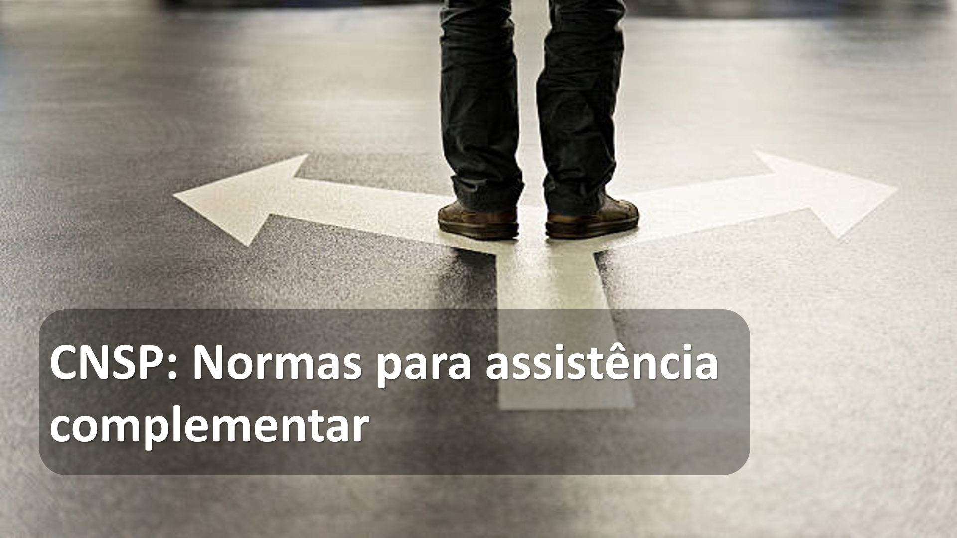 CNSP: Normas para assistência complementar