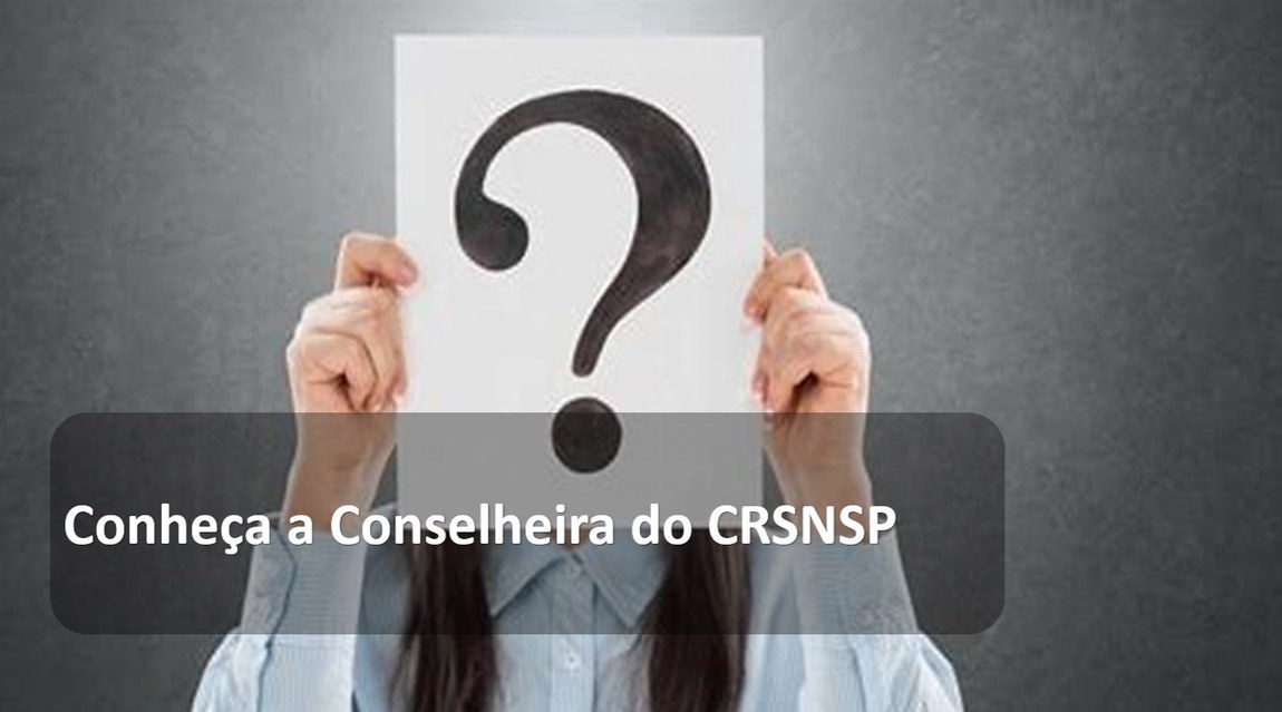 Conheça a Conselheira do CRSNSP.jpg