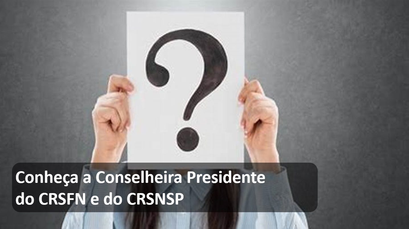 Conheça a Conselheira Presidente do CRSFN e do CRSNSP.jpg