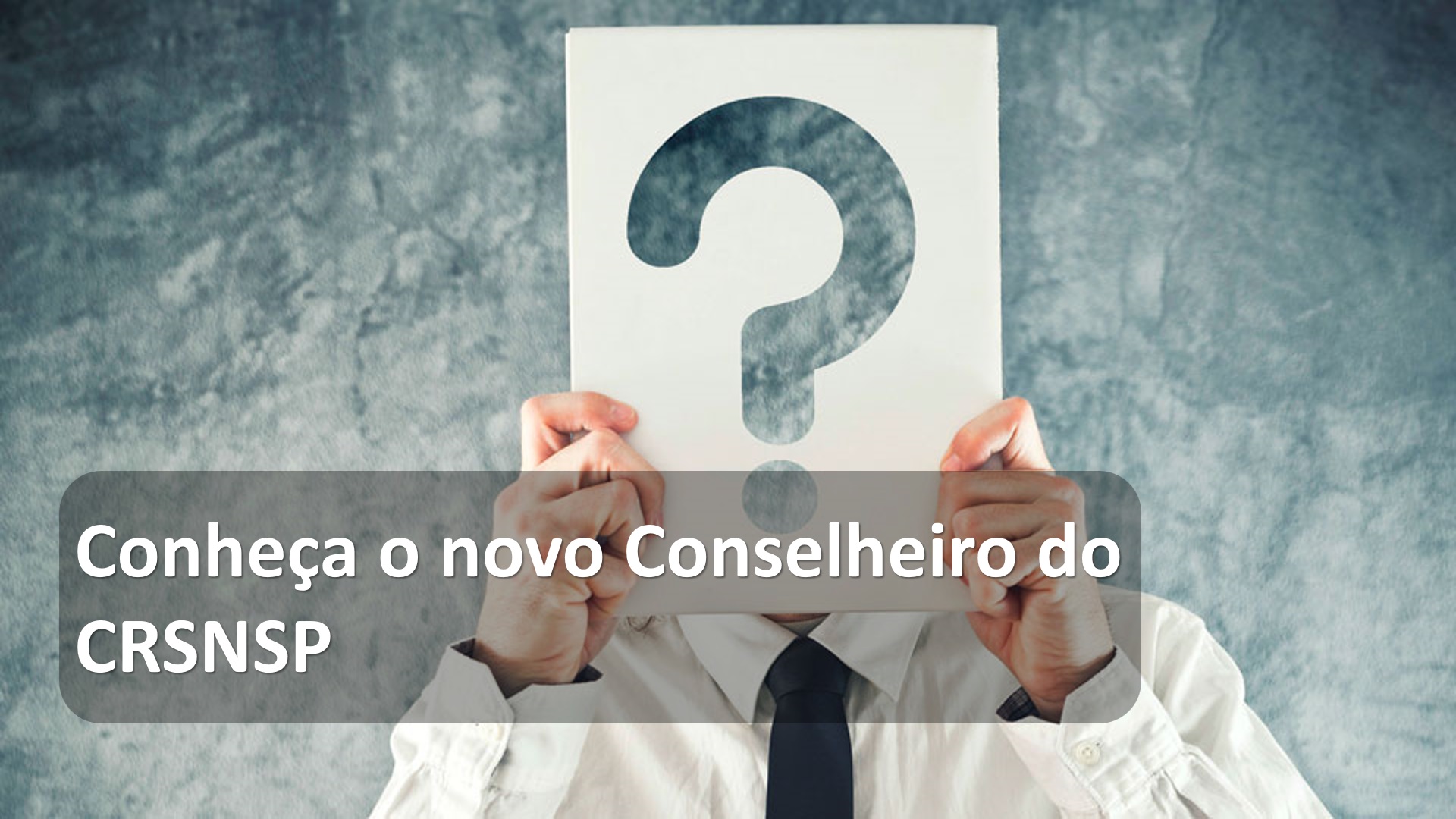 Conheça o novo conselheiro do CRSNSP