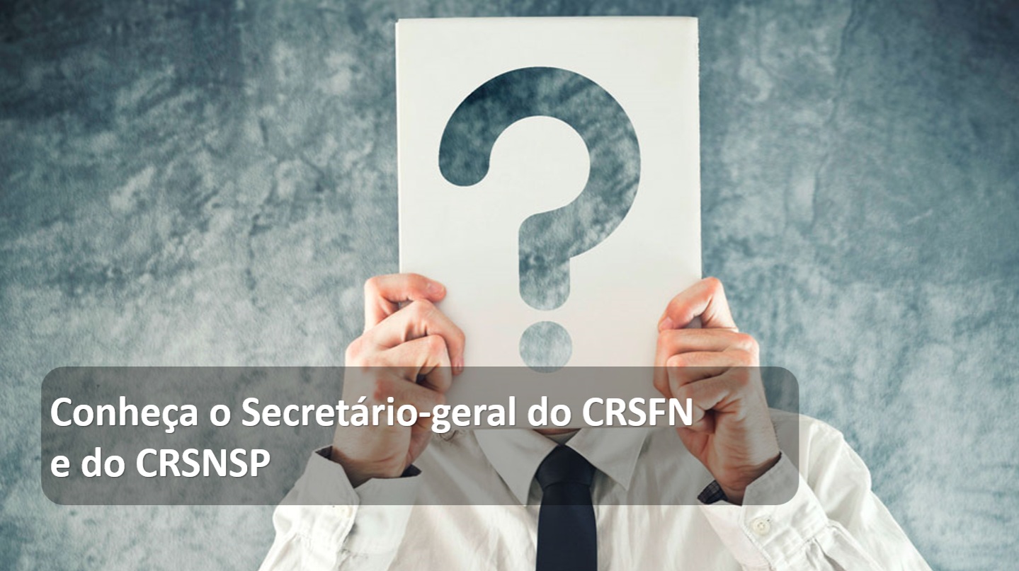 Conheça o Secretário-geal do CRSFN e do CRSNSP.jpg