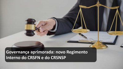 Governança aprimorada - novo Regimento Interno do CRSFN e do CRSNSP