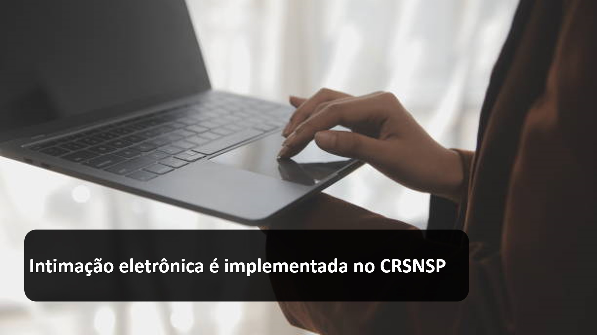 Intimação eletrônica é implementada no CRSNSP