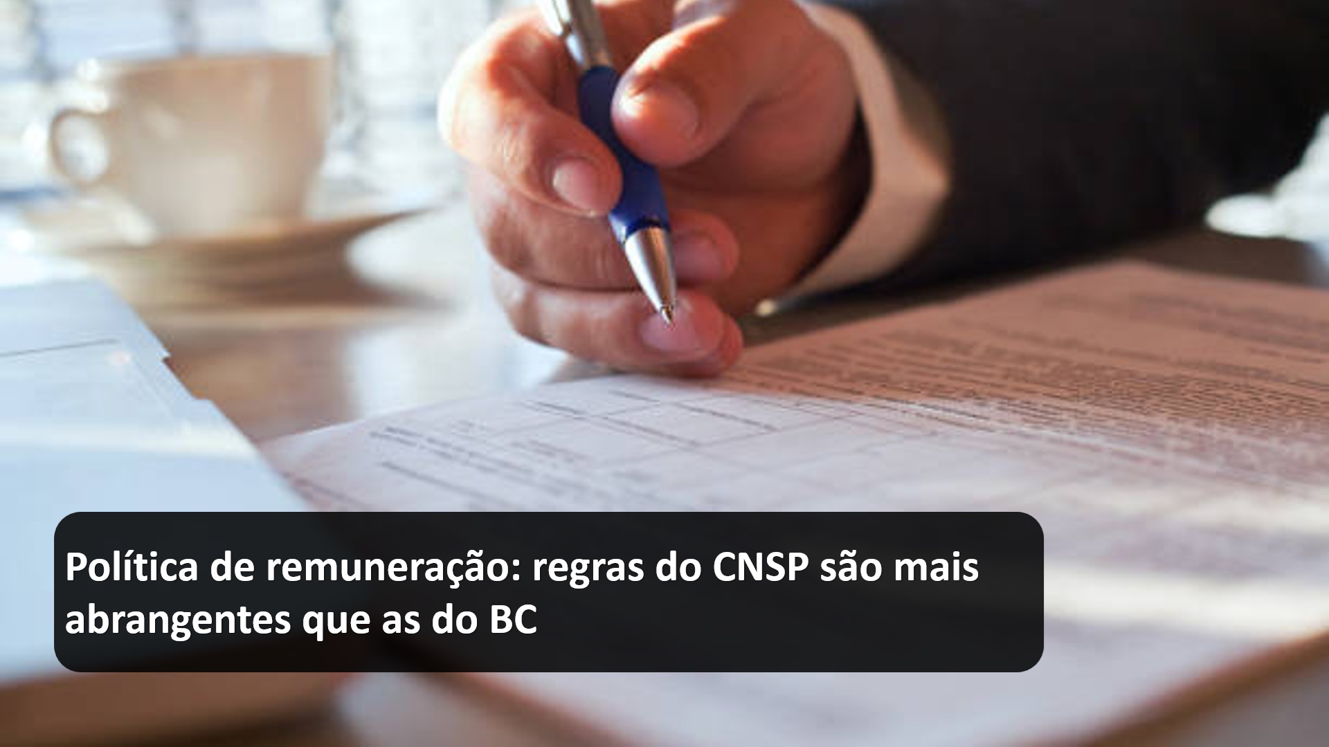 Política de remuneração - regras do CNSP são mais abrangentes que as do BC