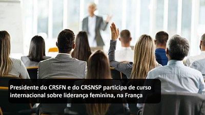 Presidente do CRSFN e do CRSNSP participa de curso internacional sobre liderança feminina na França.jpg