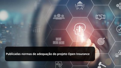 Publicadas normas de adequação do projeto Open Insurance