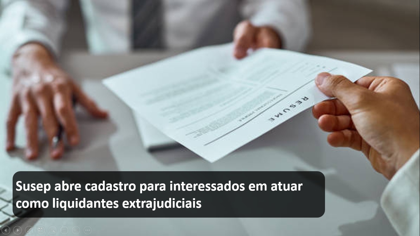 Susep abre cadastro para interessados em atuar como liquidantes extrajudiciais.jpg
