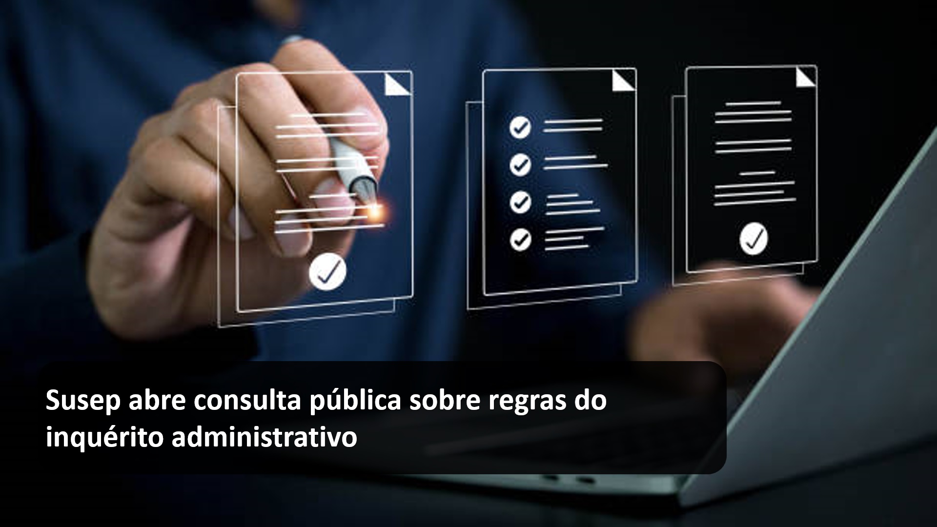 Susep abre consulta pública sobre regras do inquérito administrativo