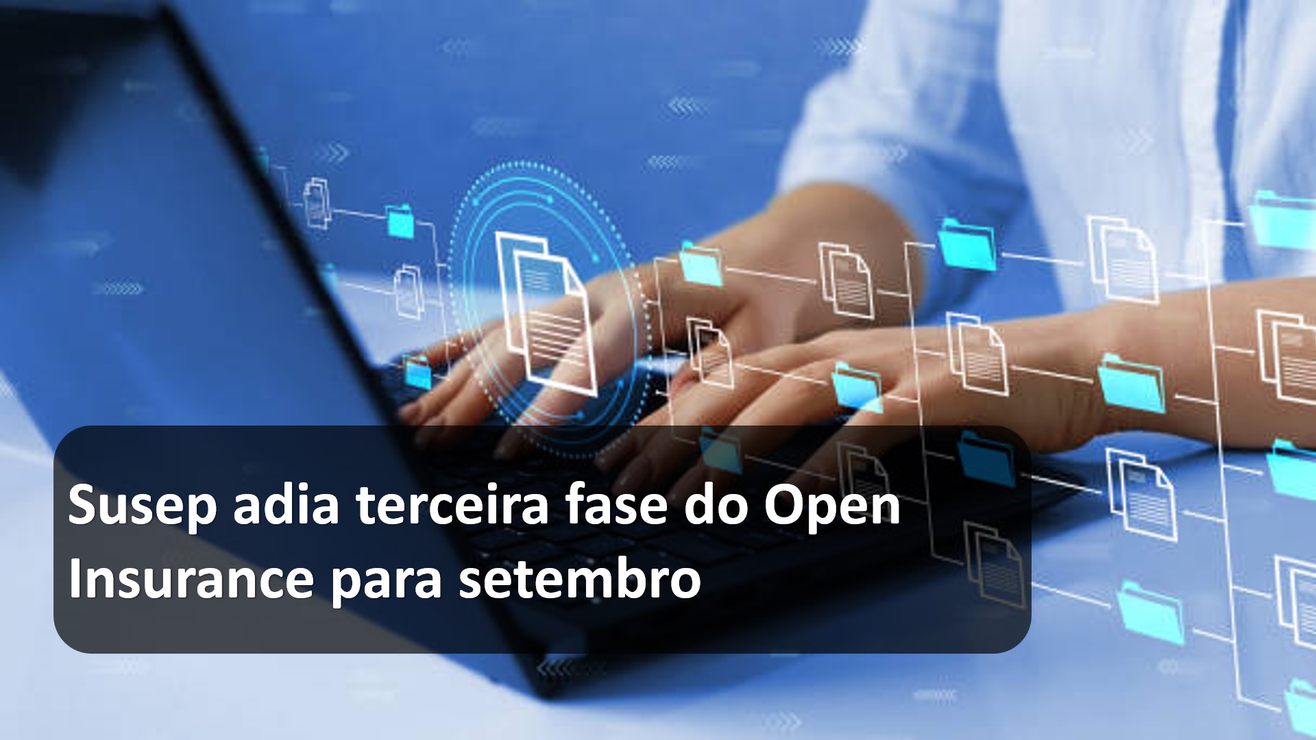 Susep adia terceira fase do Open Insurance para setembro