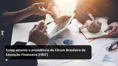 Susep assume a presidência do Fórum Brasileiro de Educação Financeira