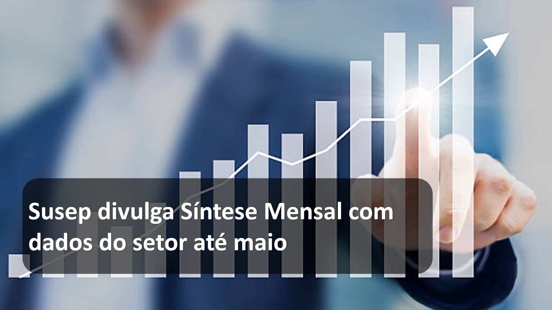 Susep divulga Síntese Mensal com dados do setor até maio