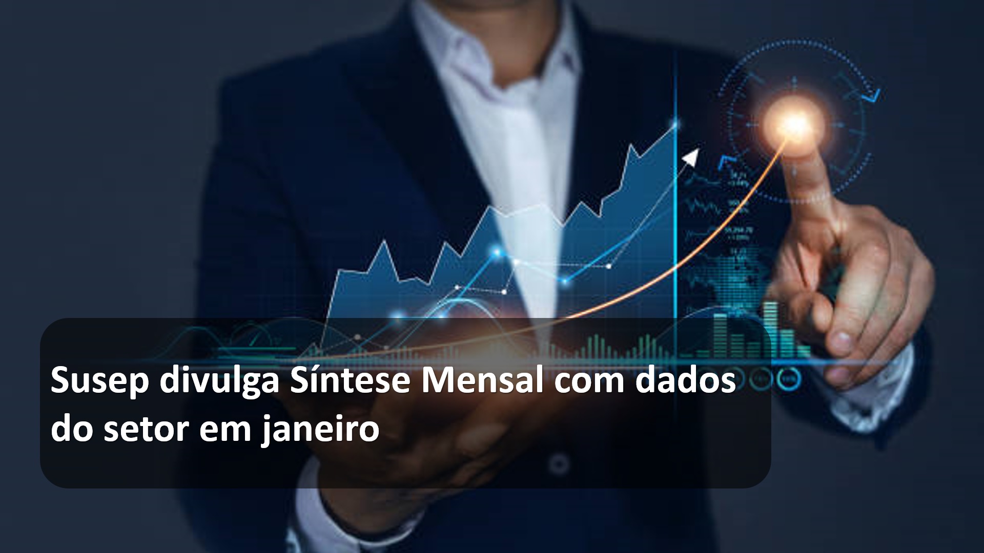 Susep divulga Síntese Mensal com dados do setor em janeiro