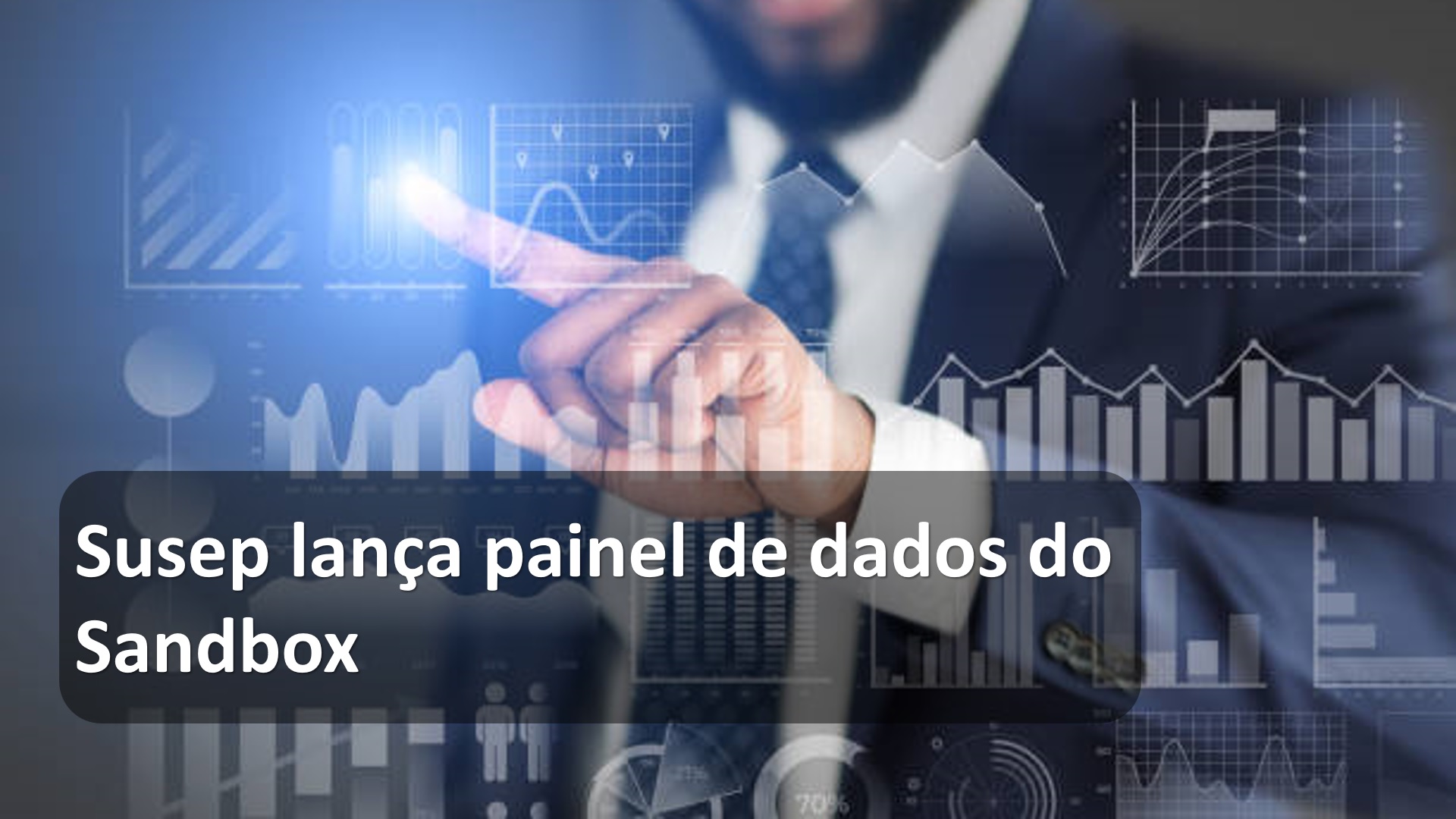 Susep lança painel de dados do Sandbox