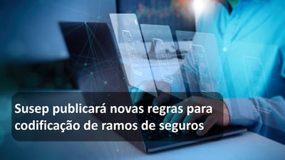 Susep publicará novas regras para codificação de ramos de seguros